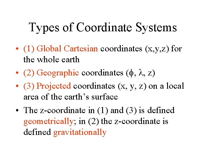 Types of Coordinate Systems • (1) Global Cartesian coordinates (x, y, z) for the