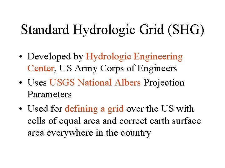 Standard Hydrologic Grid (SHG) • Developed by Hydrologic Engineering Center, US Army Corps of