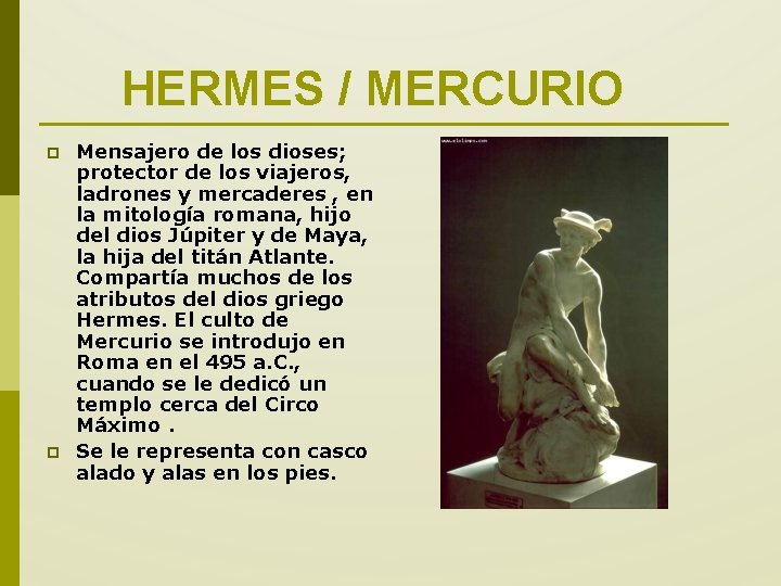 HERMES / MERCURIO p p Mensajero de los dioses; protector de los viajeros, ladrones