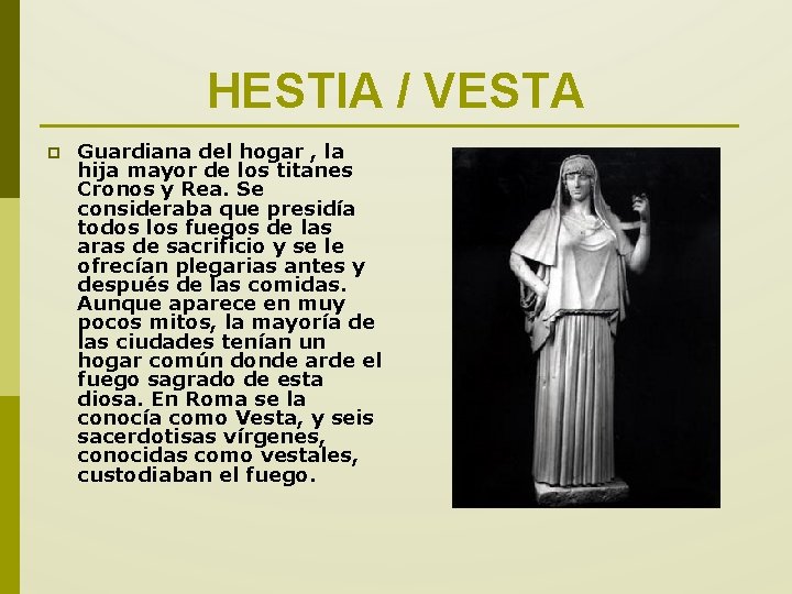 HESTIA / VESTA p Guardiana del hogar , la hija mayor de los titanes