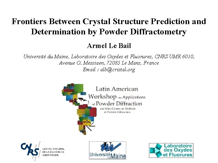 Frontiers Between Crystal Structure Prediction and Determination by Powder Diffractometry Armel Le Bail Université