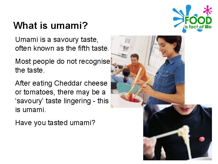 What is umami? Umami is a savoury taste, often known as the fifth taste.