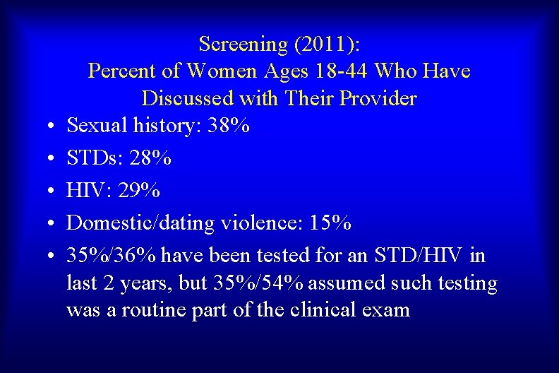  • • • Screening (2011): Percent of Women Ages 18 -44 Who Have