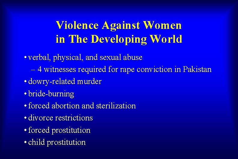 Violence Against Women in The Developing World • verbal, physical, and sexual abuse –