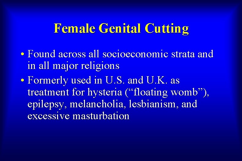 Female Genital Cutting • Found across all socioeconomic strata and in all major religions