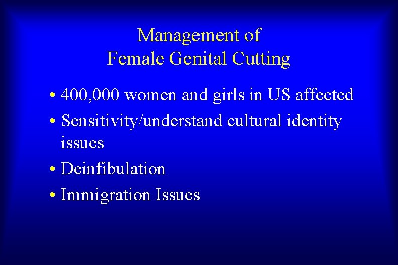 Management of Female Genital Cutting • 400, 000 women and girls in US affected