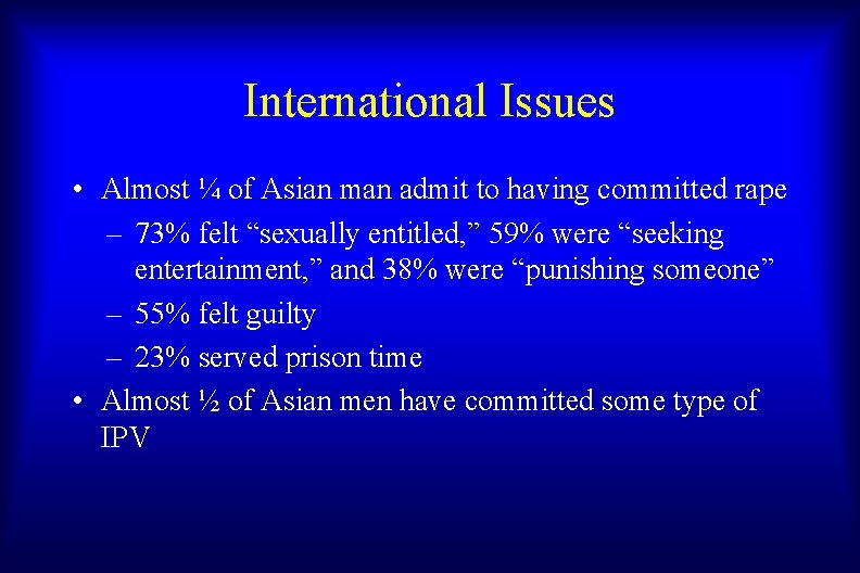 International Issues • Almost ¼ of Asian man admit to having committed rape –