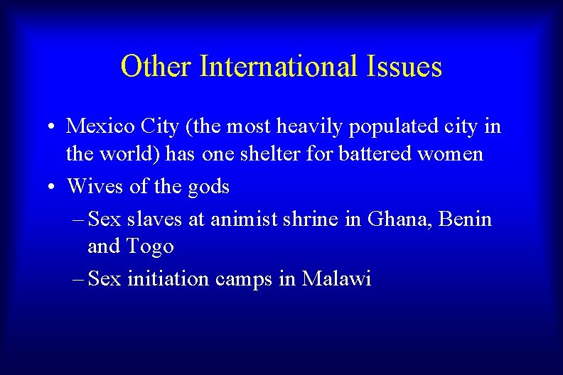 Other International Issues • Mexico City (the most heavily populated city in the world)