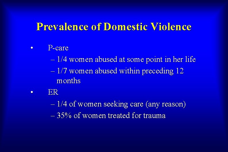 Prevalence of Domestic Violence • • P-care – 1/4 women abused at some point