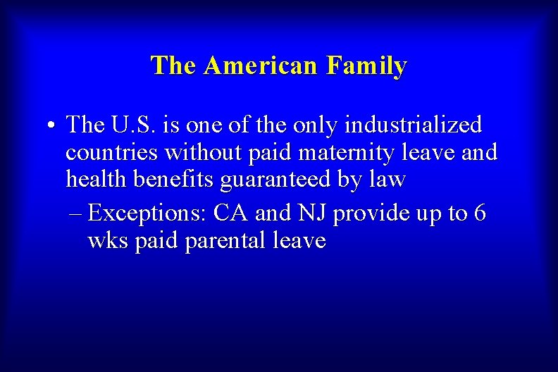 The American Family • The U. S. is one of the only industrialized countries
