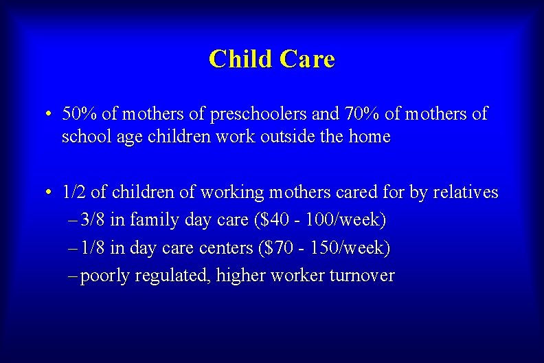 Child Care • 50% of mothers of preschoolers and 70% of mothers of school