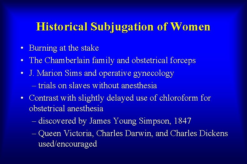 Historical Subjugation of Women • • • Burning at the stake The Chamberlain family