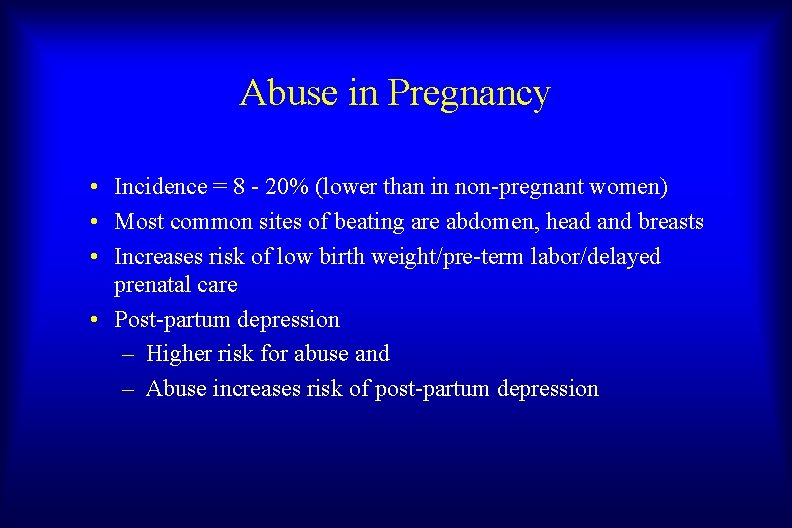 Abuse in Pregnancy • Incidence = 8 - 20% (lower than in non-pregnant women)