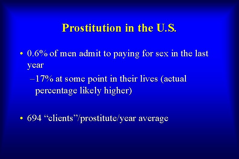 Prostitution in the U. S. • 0. 6% of men admit to paying for
