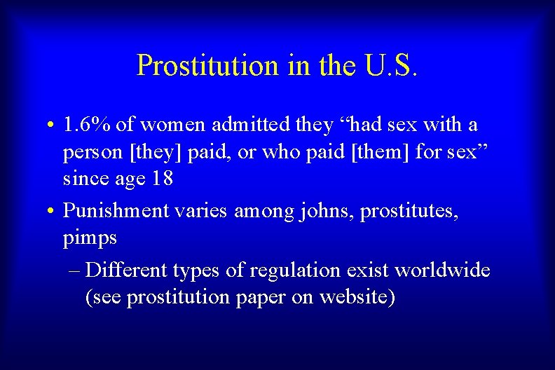 Prostitution in the U. S. • 1. 6% of women admitted they “had sex