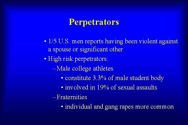 Perpetrators • 1/5 U. S. men reports having been violent against a spouse or