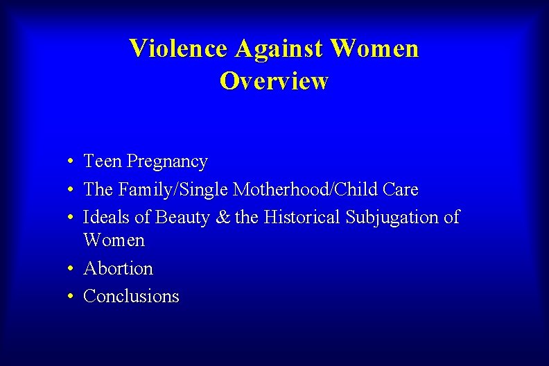 Violence Against Women Overview • Teen Pregnancy • The Family/Single Motherhood/Child Care • Ideals