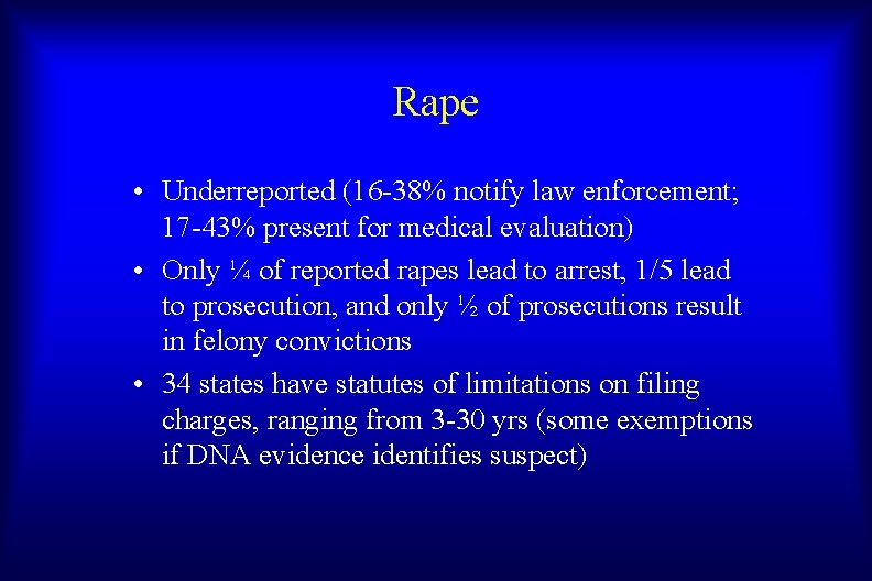 Rape • Underreported (16 -38% notify law enforcement; 17 -43% present for medical evaluation)