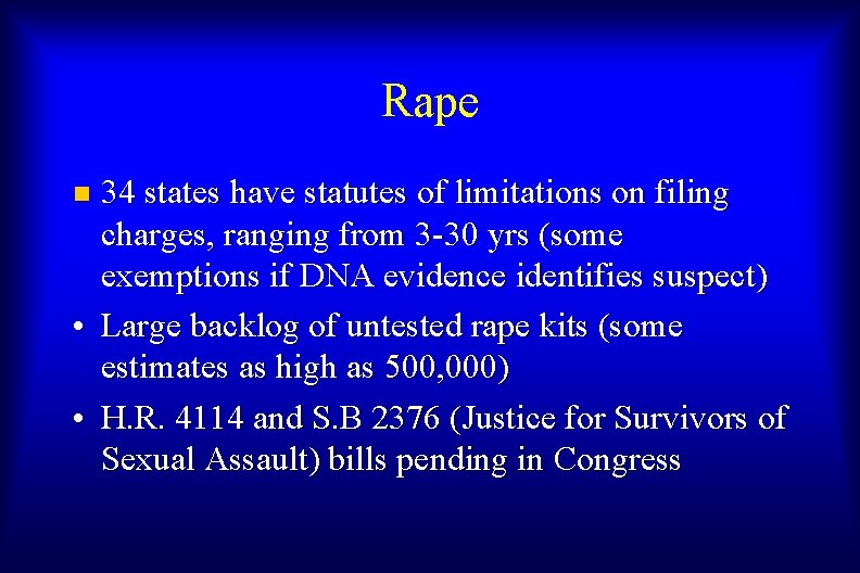 Rape 34 states have statutes of limitations on filing charges, ranging from 3 -30