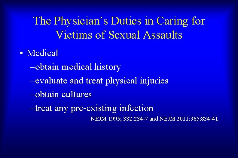 The Physician’s Duties in Caring for Victims of Sexual Assaults • Medical – obtain