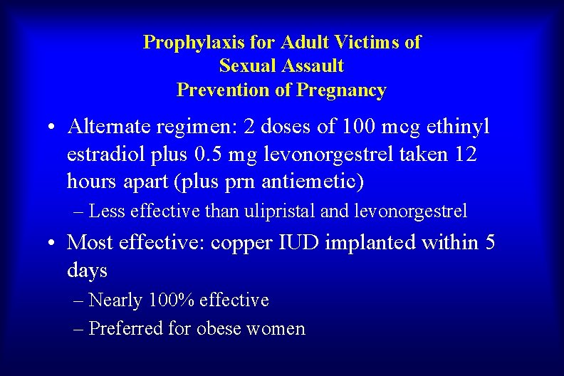 Prophylaxis for Adult Victims of Sexual Assault Prevention of Pregnancy • Alternate regimen: 2