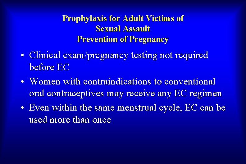 Prophylaxis for Adult Victims of Sexual Assault Prevention of Pregnancy • Clinical exam/pregnancy testing