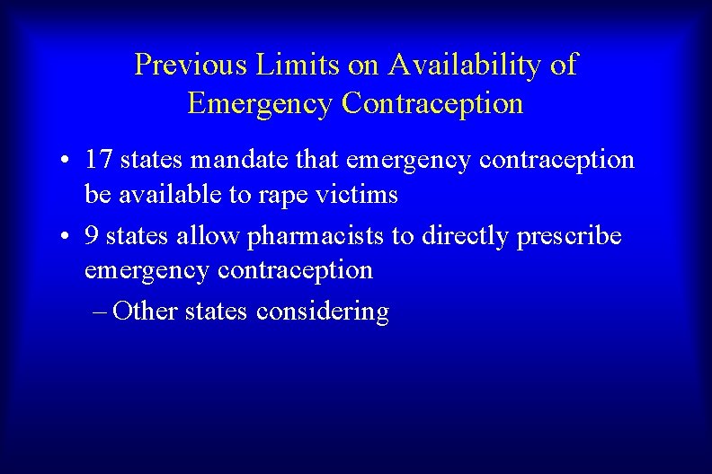 Previous Limits on Availability of Emergency Contraception • 17 states mandate that emergency contraception