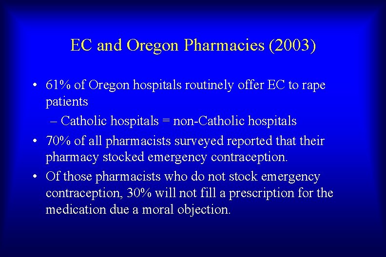 EC and Oregon Pharmacies (2003) • 61% of Oregon hospitals routinely offer EC to