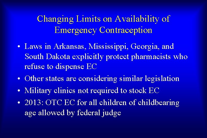 Changing Limits on Availability of Emergency Contraception • Laws in Arkansas, Mississippi, Georgia, and