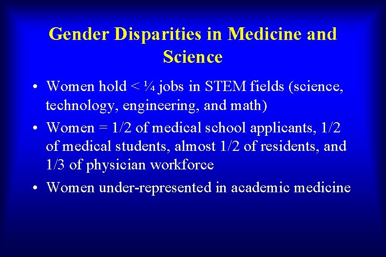 Gender Disparities in Medicine and Science • Women hold < ¼ jobs in STEM