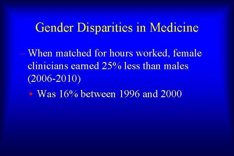 Gender Disparities in Medicine – When matched for hours worked, female clinicians earned 25%