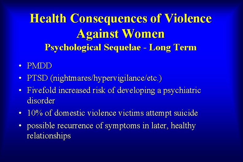 Health Consequences of Violence Against Women Psychological Sequelae - Long Term • • •