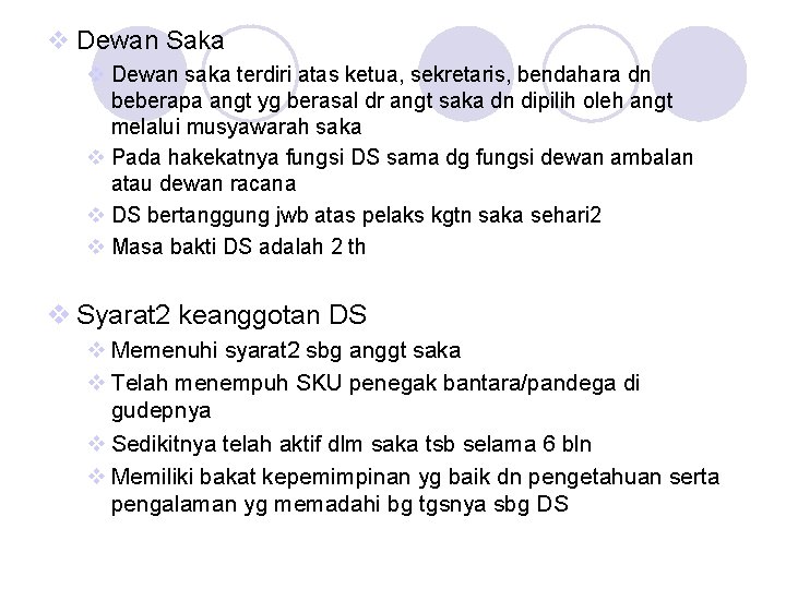 v Dewan Saka v Dewan saka terdiri atas ketua, sekretaris, bendahara dn beberapa angt