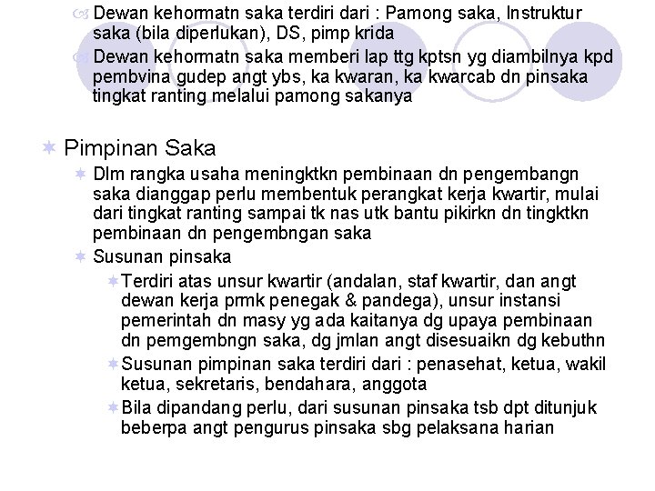  Dewan kehormatn saka terdiri dari : Pamong saka, Instruktur saka (bila diperlukan), DS,