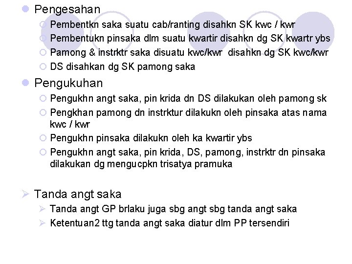 l Pengesahan ¡ Pembentkn saka suatu cab/ranting disahkn SK kwc / kwr ¡ Pembentukn