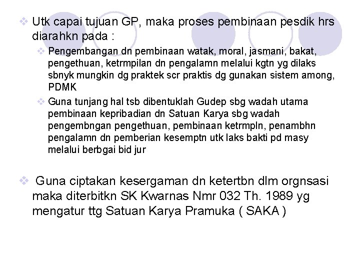 v Utk capai tujuan GP, maka proses pembinaan pesdik hrs diarahkn pada : v