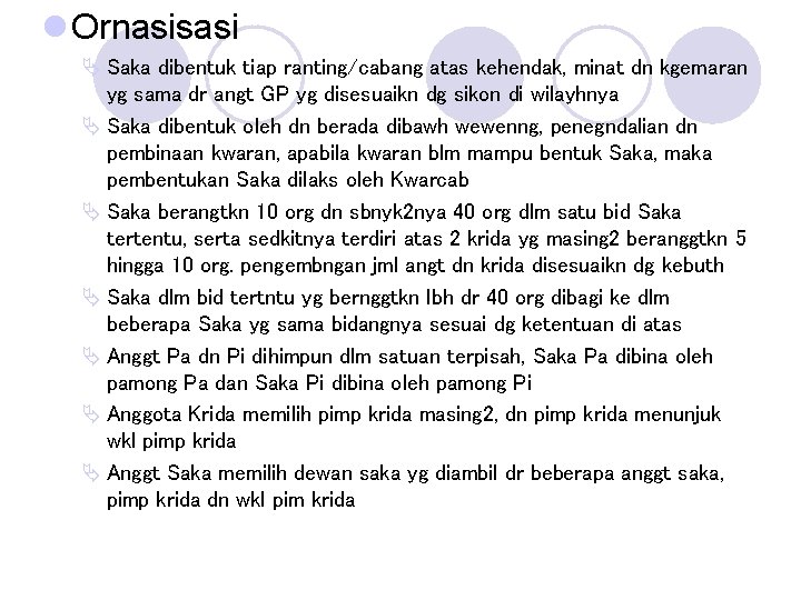 l Ornasisasi Ä Saka dibentuk tiap ranting/cabang atas kehendak, minat dn kgemaran yg sama