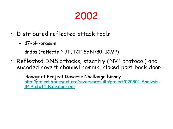 2002 • Distributed reflected attack tools – d 7 -p. H-orgasm – drdos (reflects