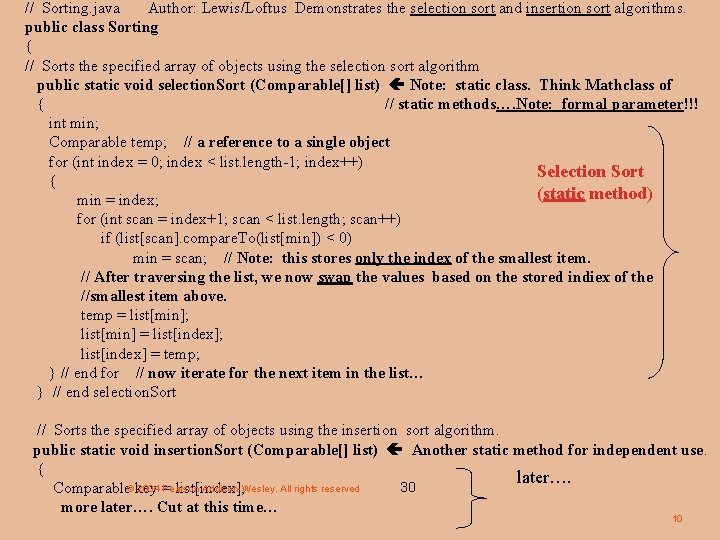 // Sorting. java Author: Lewis/Loftus Demonstrates the selection sort and insertion sort algorithms. public