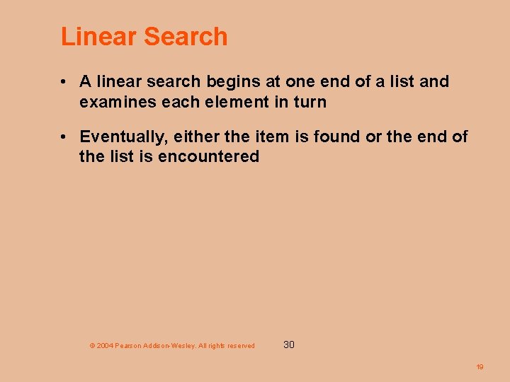Linear Search • A linear search begins at one end of a list and