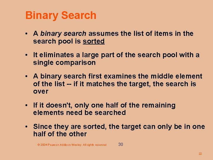 Binary Search • A binary search assumes the list of items in the search