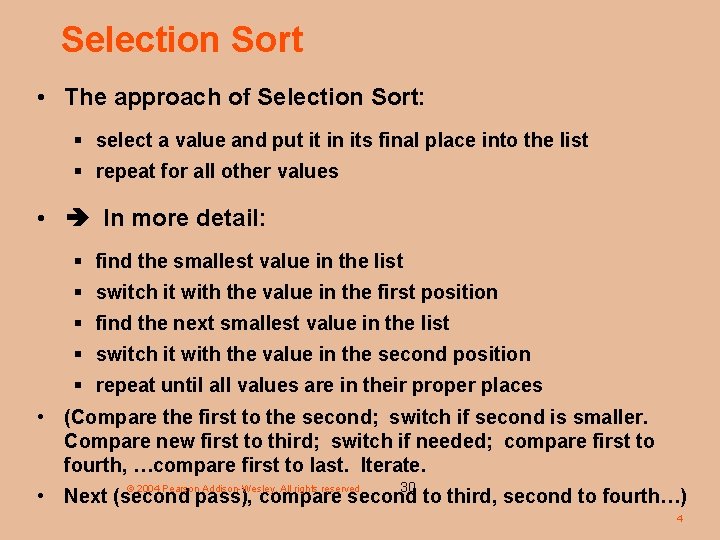 Selection Sort • The approach of Selection Sort: § select a value and put