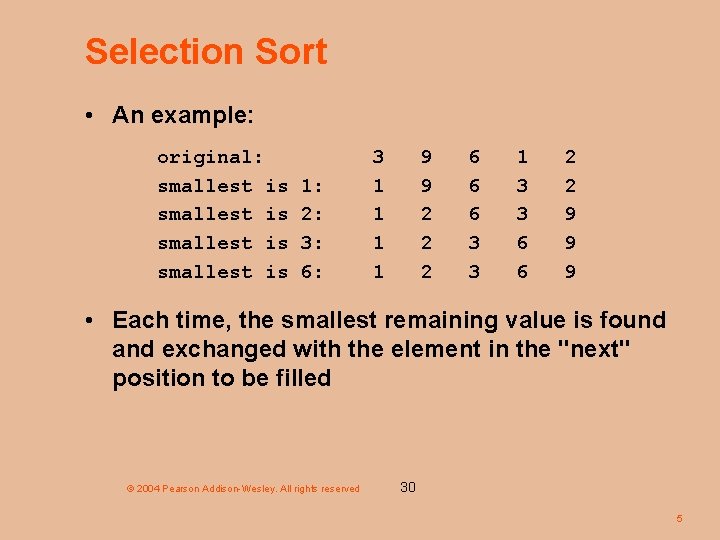 Selection Sort • An example: original: smallest is 1: 2: 3: 6: 3 1