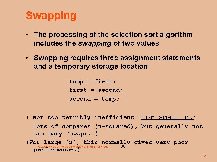 Swapping • The processing of the selection sort algorithm includes the swapping of two
