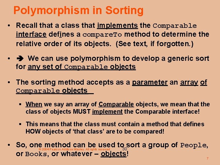 Polymorphism in Sorting • Recall that a class that implements the Comparable interface defines