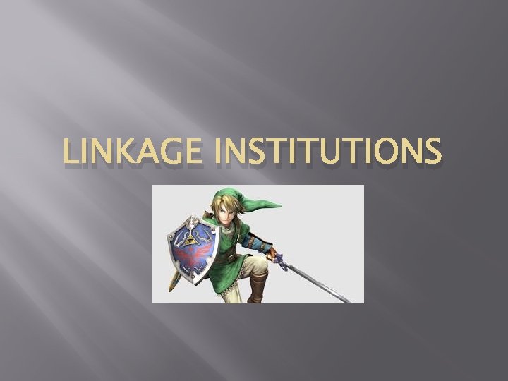 LINKAGE INSTITUTIONS 