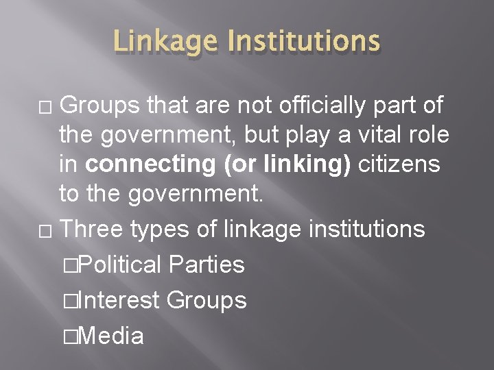 Linkage Institutions Groups that are not officially part of the government, but play a