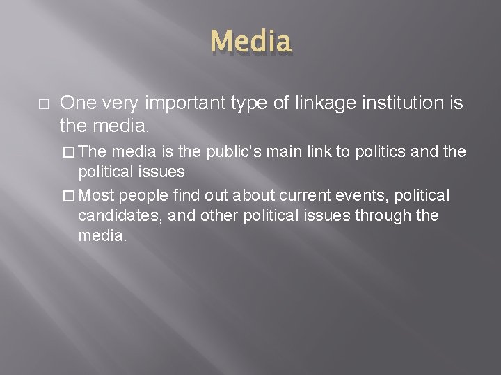 Media � One very important type of linkage institution is the media. � The