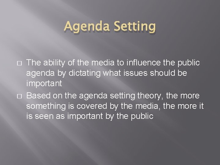 Agenda Setting � � The ability of the media to influence the public agenda