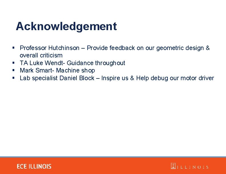 Acknowledgement Professor Hutchinson – Provide feedback on our geometric design & overall criticism TA